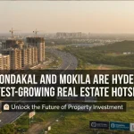 Why Kondakal and Mokila Are Hyderabad’s Fastest-Growing Real Estate Hotspots